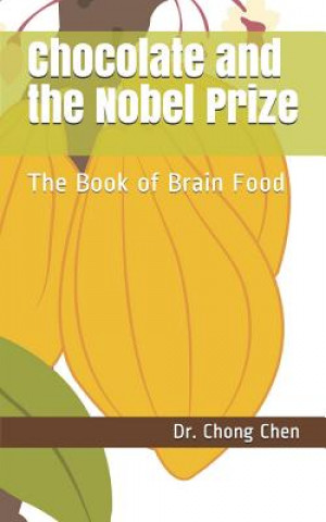 Chocolate and the Nobel Prize: The Book of Brain Food