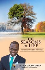 The Seasons Of Life: Tools to cultivate the best in you