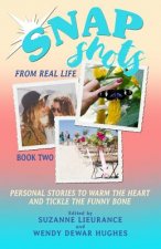 Snapshots from Real Life Book 2: Personal Stories to Warm the Heart and Tickle the Funnybone