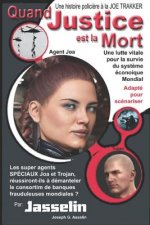 Quand Justice est la Mort: Un consortium de criminels menace le syst?me économique mondiale