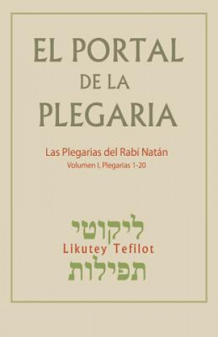 El Portal de la Plegaria: Likutey Tefilot - Las plegarias del Rabí Natán de Breslov
