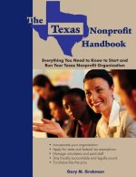 The Texas Nonprofit Handbook: Everything You Need to Know to Start and Run Your Texas Nonprofit Organization