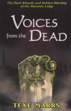 Voices from the Dead: The Dark Rituals and Hidden Worship of the Masonic Lodge