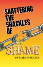 Shattering The Shackles Of Shame
