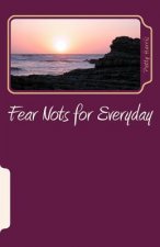 Fear Nots for Everyday: Overcoming Hindrances to Spiritual Growth and Maturity