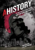 AHistory:An Unauthorized History of the Doctor Who Universe (Fourth Edition Vol. 1)