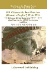 U.S. Citizenship Test Practice (Korean - English) 2018 - 2019: 100 Bilingual Civics Questions Plus Flashcards, Uscis Vocabulary and More