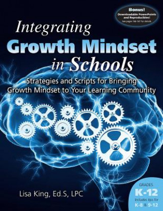 Integrating Growth Mindset in Schools: Strategies and Scripts for Bringing Growth Mindset to Your Learning Community