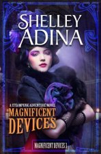 Magnificent Devices: A Steampunk Adventure Novel