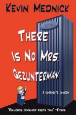 There Is No Mrs. Gezunterman: A corporate comedy