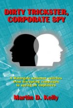 Dirty Trickster, Corporate Spy: A Watergate Saboteur Switches from Disrupting Campaigns to Spying on Employees