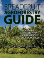 Breadfruit Agroforestry Guide: Planning and implementation of regenerative organic methods