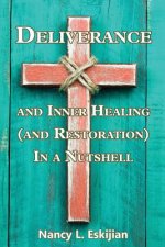 Deliverance and Inner Healing (and Restoration) in a Nutshell