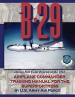B-29 Airplane Commander Training Manual for the Superfortress