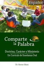 Comparte la Palabra: Doctrina, Caracter y Ministerio: Un Curriculo de Ensenanza Oral