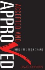 Accepted and Approved: Living Free From Shame
