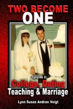 Two Become One: Dating, College, Teaching & Marriage