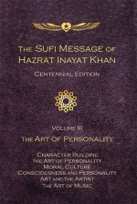 Sufi Message of Hazrat Inayat Khan -- Centennial Edition