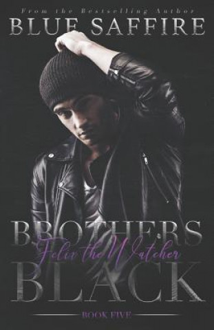 Brothers Black 5: Felix The Watcher