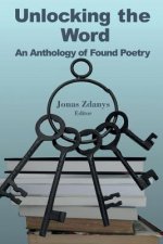 Unlocking the Word: An Anthology of Found Poetry