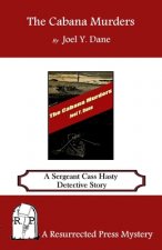 The Cabana Murders: A Sergeant Cass Hasty Detective Story