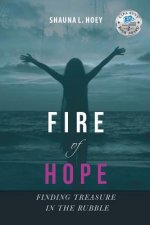Fire of Hope: Finding Treasure in the Rubble