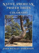 Native American Prayer Trees of Colorado