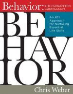 Behavior: The Forgotten Curriculum: An Rti Approach for Nurturing Essential Life Skills (Transform Your Differentiated Instruction, Assessment, and Be