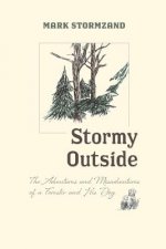 Stormy Outside: The Adventures and Misadventures of a Forester and His Dog