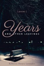 Years and Other Leavings: poems