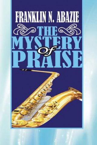 The Mystery of Praise: Praise