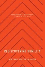 Rediscovering Humility: Why the Way Up Is Down