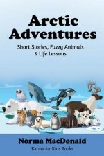 Arctic Adventures: Short Stories, Fuzzy Animals and Life Lessons