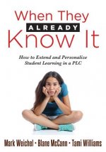 When They Already Know It: How to Extend and Personalize Student Learning in a Plc at Work(tm) (Support and Engage Profiient Learners in a Professiona