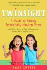Twinsight: A Guide to Raising Emotionally Healthy Twins with Advice from the Experts (Academics) and the Real Experts (Twins)