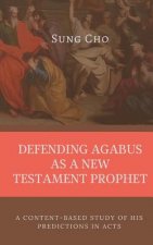Defending Agabus as a New Testament Prophet: A Content-Based Study of His Predictions in Acts