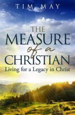 The Measure of a Christian: Living for a Legacy in Christ