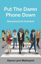 Put The Damn Phone Down: Disconnect to Connect
