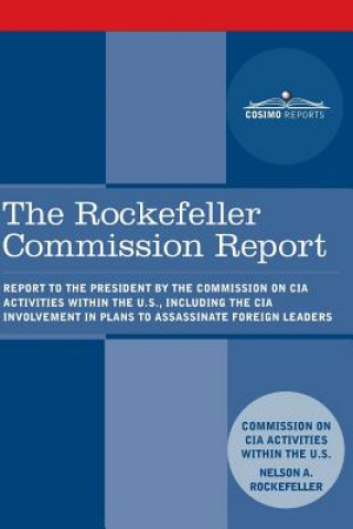 The Rockefeller Commission Report: Report to the President by the Commission on CIA Activities Within the U.S., Including the CIA Involvement in Plans
