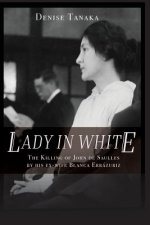Lady in White: The Killing of John de Saulles by His Ex-Wife Blanca Errazuriz
