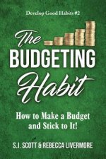 The Budgeting Habit: How to Make a Budget and Stick to It!