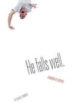 He Falls Well. a Memoir of Survival