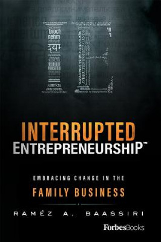 Interrupted Entrepreneurship(tm): Embracing Change in the Family Business