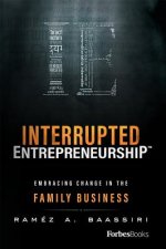Interrupted Entrepreneurship(tm): Embracing Change in the Family Business