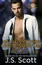 Milliardenschwer und ungestüm Carter: Ein Milliardär voller Leidenschaft, Buch 13