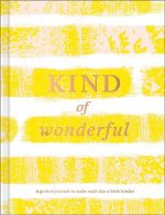 Kind of Wonderful: A Guided Journal to Make Each Day a Little Kinder