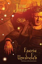 Faerie Unraveled: The Bones of the Earth, Book 1