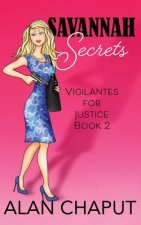Savannah Secrets: Vigilantes for Justice Book Two