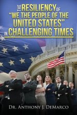 Resiliency of We the People of the United States in Challenging Times