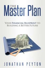 The Master Plan: Your Financial Blueprint to Building a Better Future